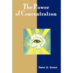 The Power of Concentration by Theron Q. Dumont