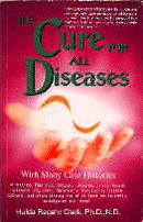 The Cure for ALL Diseases by Dr. Hulda Regehr Clark